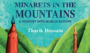 Minarets in the Mountains: A Journey into Muslim Europe